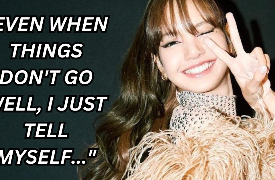 BLACKPINK's Lisa Spills On How She Deals With Negative Thoughts And The Life Motto She Currently Lives By